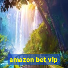 amazon bet vip